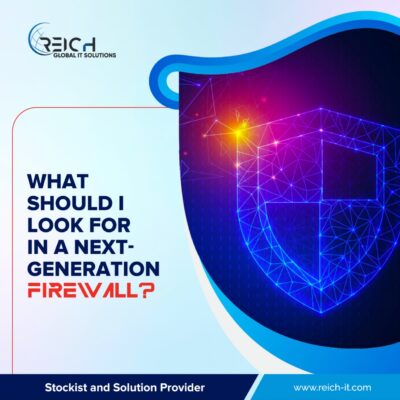 What should I look for in a Next-Generation Firewall?