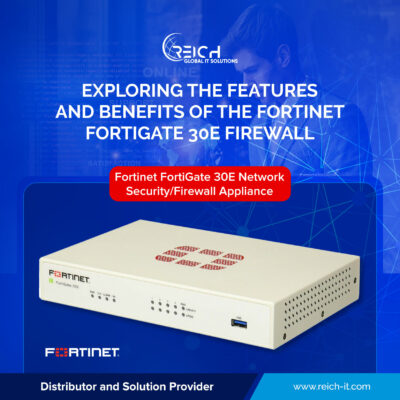 Exploring the Features and Benefits of the Fortinet FortiGate 30E Firewall